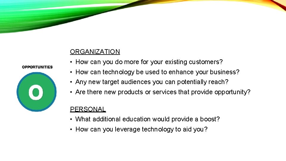 ORGANIZATION • How can you do more for your existing customers? • How can