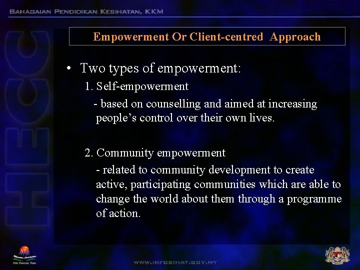 Empowerment Or Client-centred Approach • Two types of empowerment: 1. Self-empowerment - based on