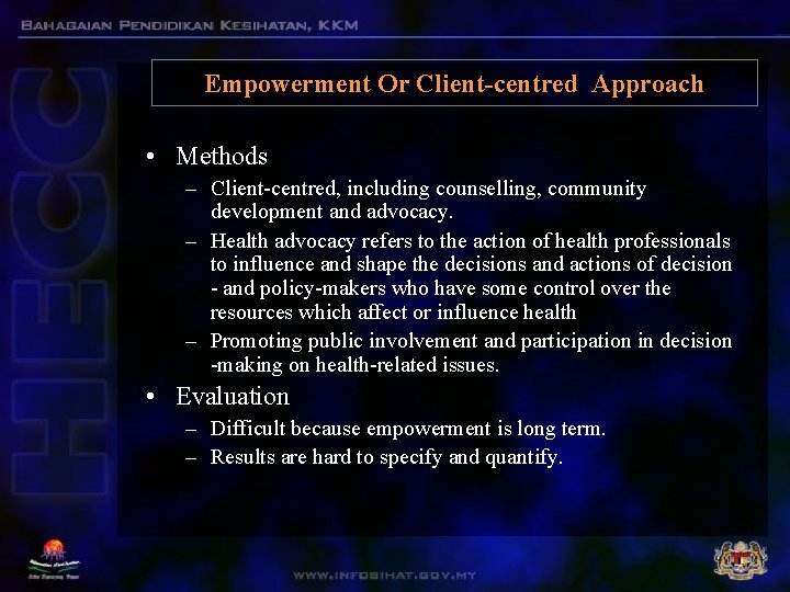 Empowerment Or Client-centred Approach • Methods – Client-centred, including counselling, community development and advocacy.