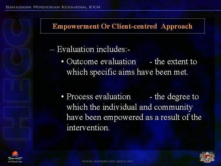 Empowerment Or Client-centred Approach – Evaluation includes: • Outcome evaluation - the extent to