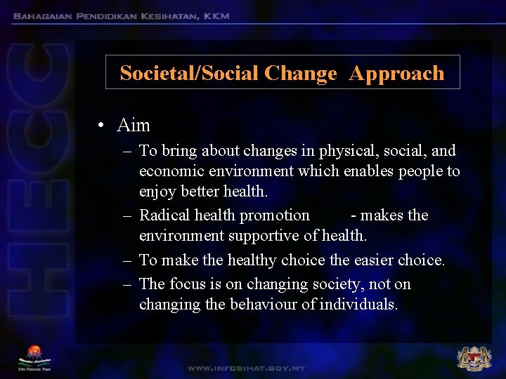 Societal/Social Change Approach • Aim – To bring about changes in physical, social, and