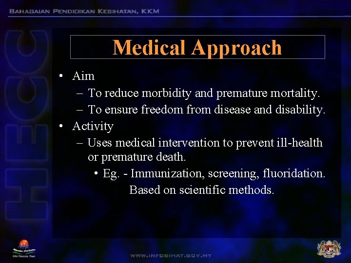Medical Approach • Aim – To reduce morbidity and premature mortality. – To ensure