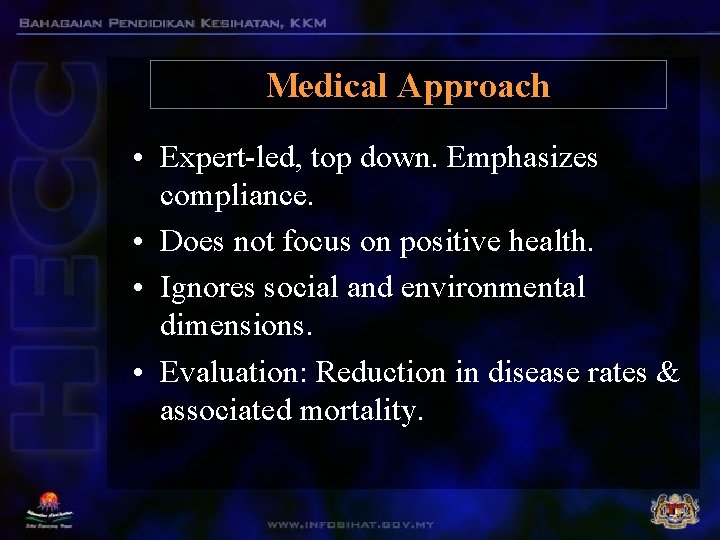 Medical Approach • Expert-led, top down. Emphasizes compliance. • Does not focus on positive