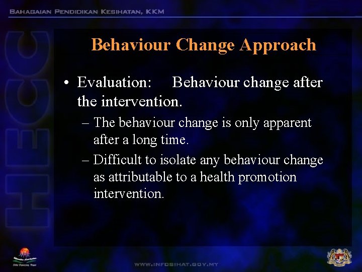Behaviour Change Approach • Evaluation: Behaviour change after the intervention. – The behaviour change