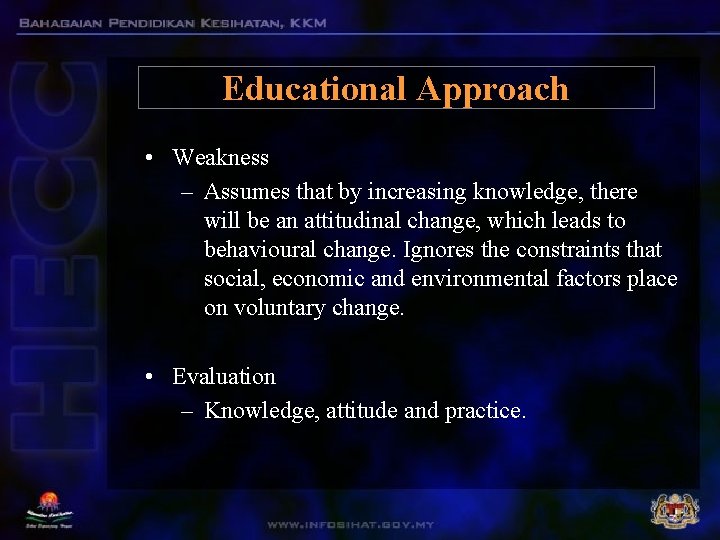 Educational Approach • Weakness – Assumes that by increasing knowledge, there will be an