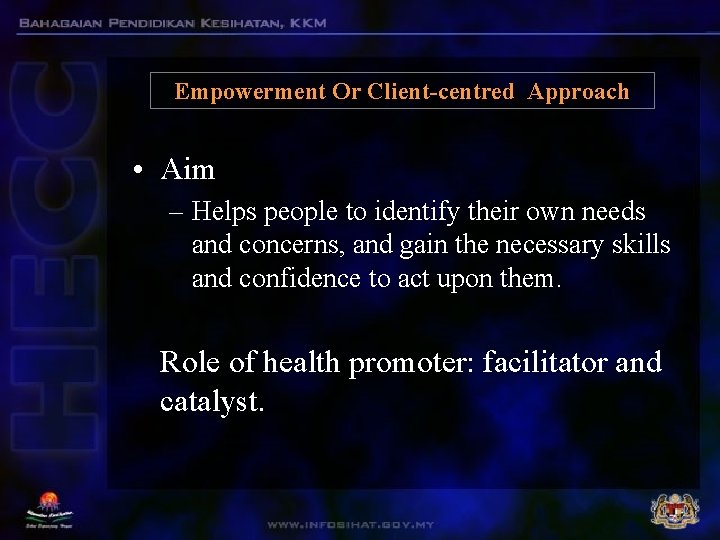 Empowerment Or Client-centred Approach • Aim – Helps people to identify their own needs