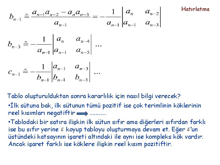 Hatırlatma Tablo oluşturulduktan sonra kararlılık için nasıl bilgi verecek? • İlk sütuna bak, ilk