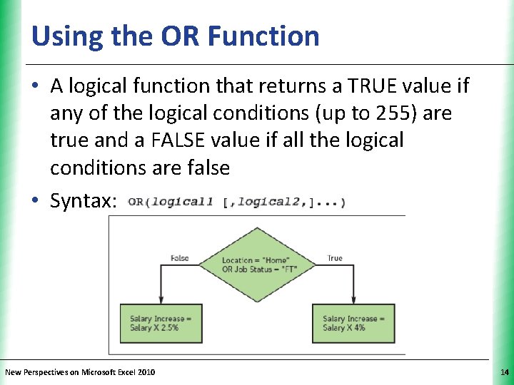 Using the OR Function XP • A logical function that returns a TRUE value