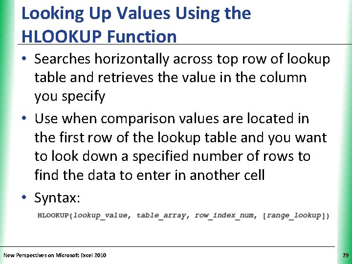 Looking Up Values Using the HLOOKUP Function XP • Searches horizontally across top row