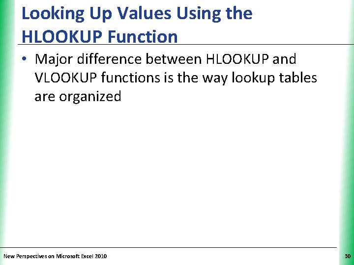 Looking Up Values Using the HLOOKUP Function XP • Major difference between HLOOKUP and
