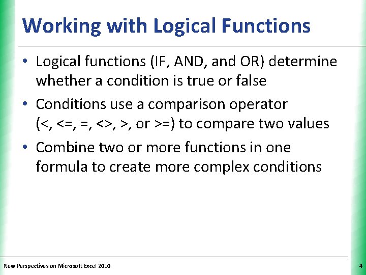 Working with Logical Functions XP • Logical functions (IF, AND, and OR) determine whether