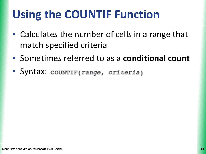 Using the COUNTIF Function XP • Calculates the number of cells in a range