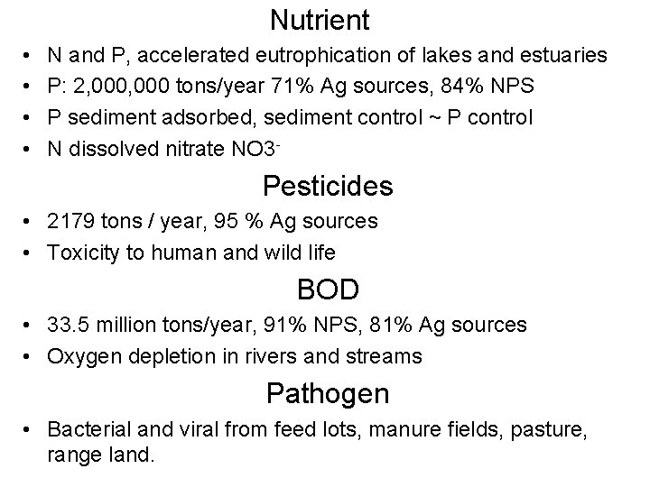 Nutrient • • N and P, accelerated eutrophication of lakes and estuaries P: 2,