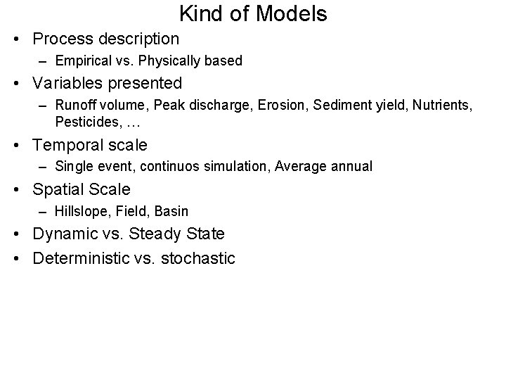 Kind of Models • Process description – Empirical vs. Physically based • Variables presented