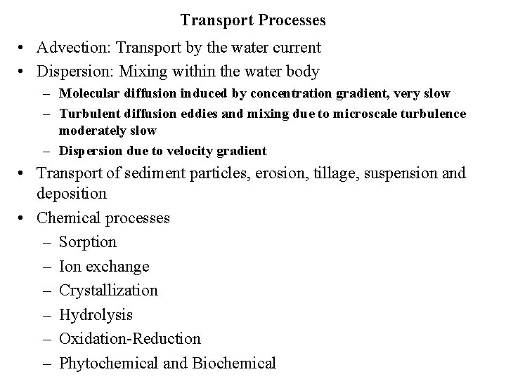 Transport Processes • Advection: Transport by the water current • Dispersion: Mixing within the