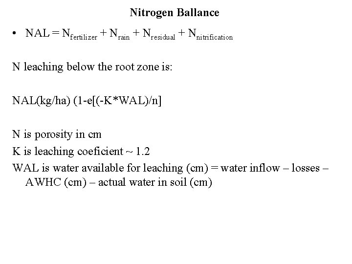 Nitrogen Ballance • NAL = Nfertilizer + Nrain + Nresidual + Nnitrification N leaching