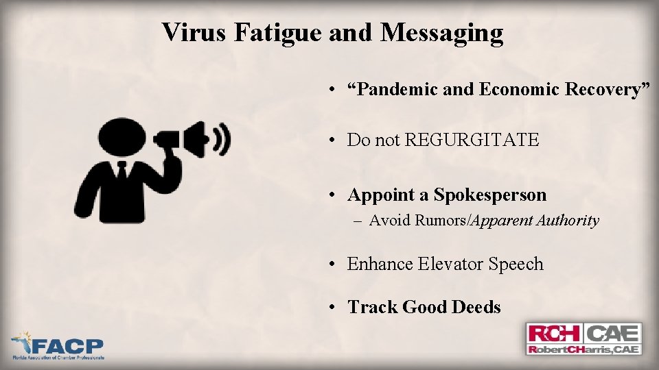 Virus Fatigue and Messaging • “Pandemic and Economic Recovery” • Do not REGURGITATE •