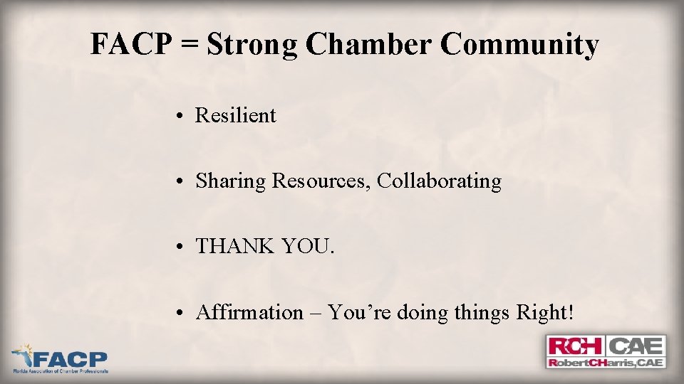 FACP = Strong Chamber Community • Resilient • Sharing Resources, Collaborating • THANK YOU.