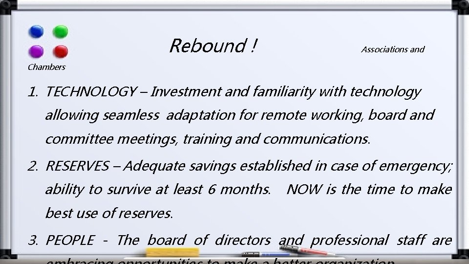 Rebound ! Associations and Chambers 1. TECHNOLOGY – Investment and familiarity with technology allowing