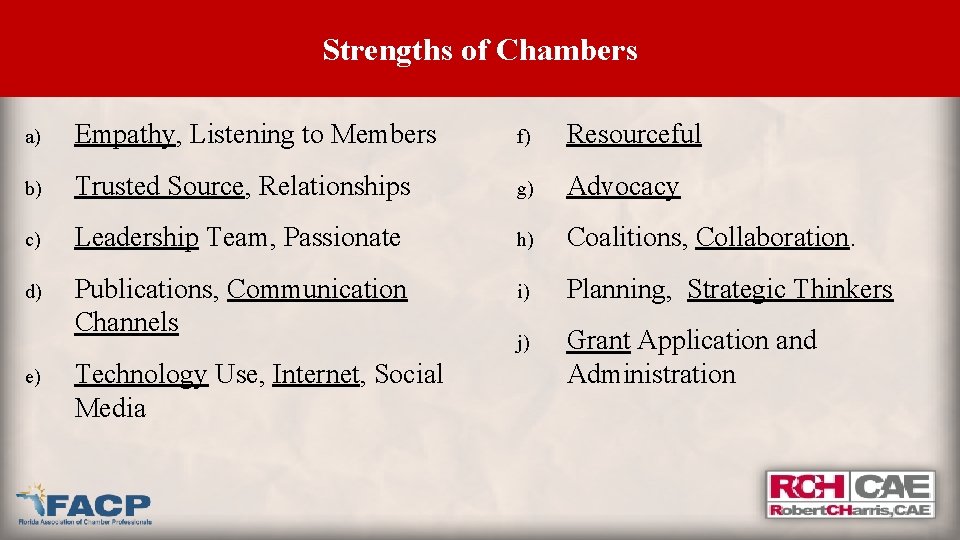 Strengths of Chambers a) Empathy, Listening to Members f) Resourceful b) Trusted Source, Relationships