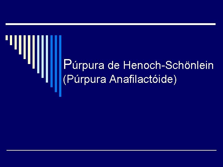Púrpura de Henoch-Schönlein (Púrpura Anafilactóide) 