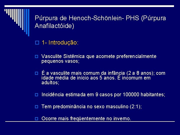 Púrpura de Henoch-Schönlein- PHS (Púrpura Anafilactóide) o 1 - Introdução: o Vasculite Sistêmica que