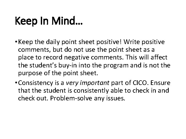 Keep In Mind… • Keep the daily point sheet positive! Write positive comments, but