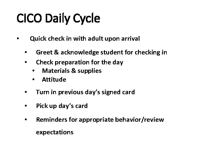 CICO Daily Cycle Quick check in with adult upon arrival • • • Greet