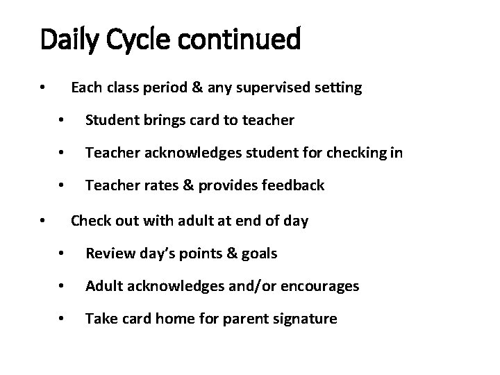 Daily Cycle continued Each class period & any supervised setting • • Student brings