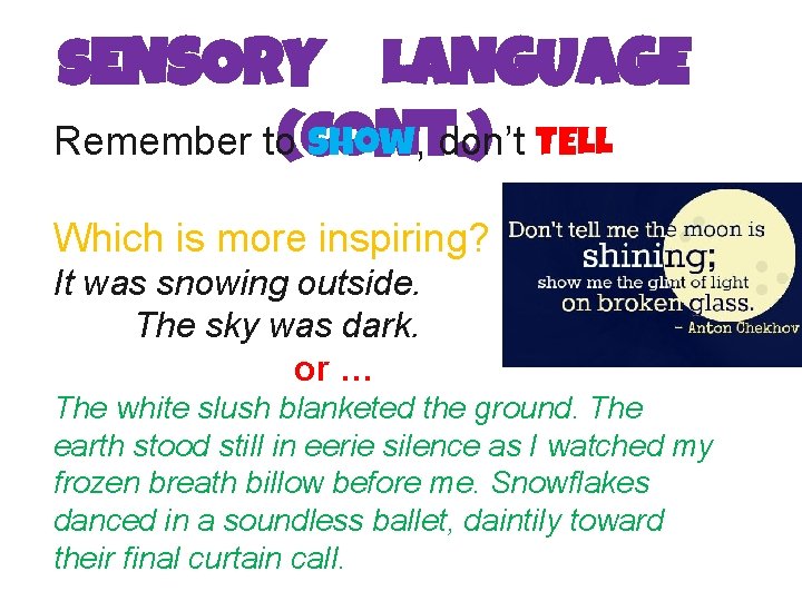 SENSORY LANGUAGE Remember to(C show, ONTdon’t. ) TELL Which is more inspiring? It was