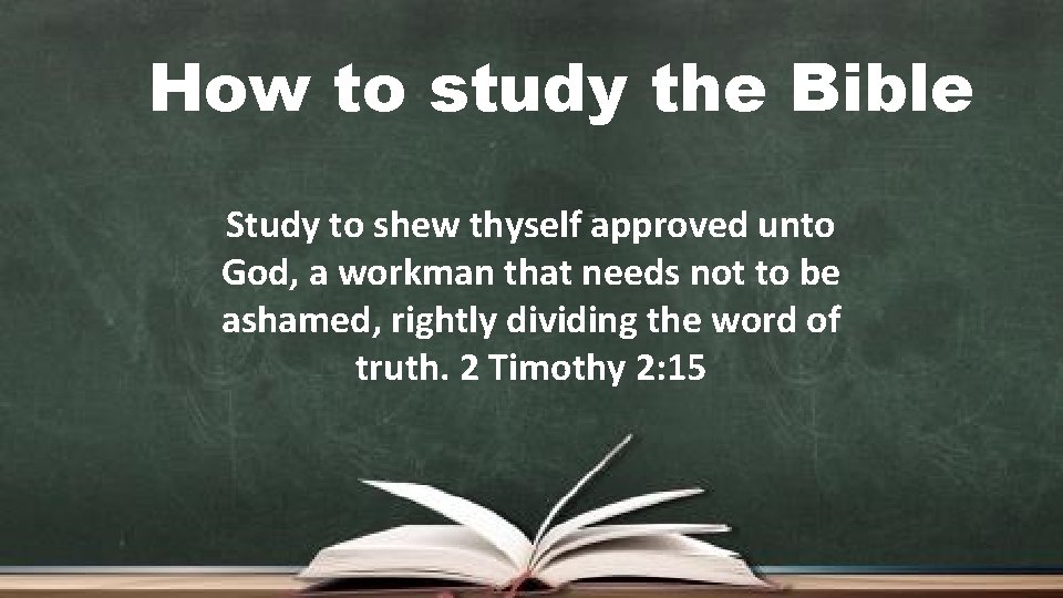 How to study the Bible Study to shew thyself approved unto God, a workman