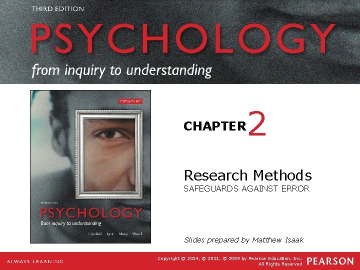 THIRD EDITION PSYCHOLOGY from inquiry to understanding CHAPTER 2 Research Methods SAFEGUARDS AGAINST ERROR