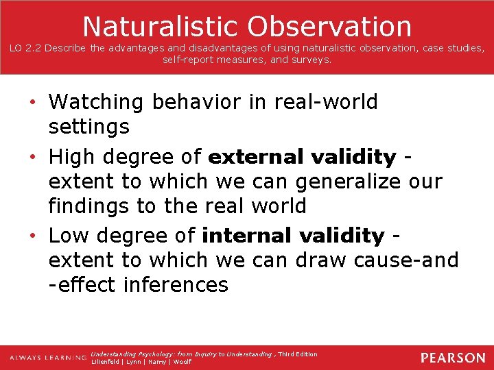 Naturalistic Observation LO 2. 2 Describe the advantages and disadvantages of using naturalistic observation,