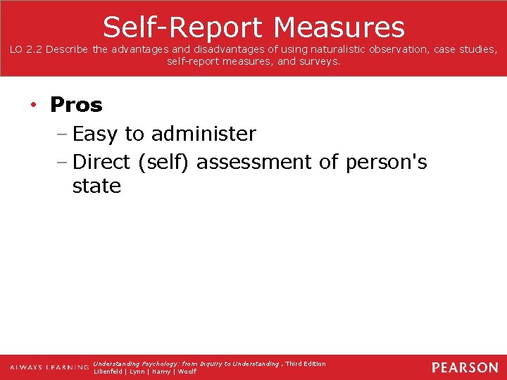 Self-Report Measures LO 2. 2 Describe the advantages and disadvantages of using naturalistic observation,