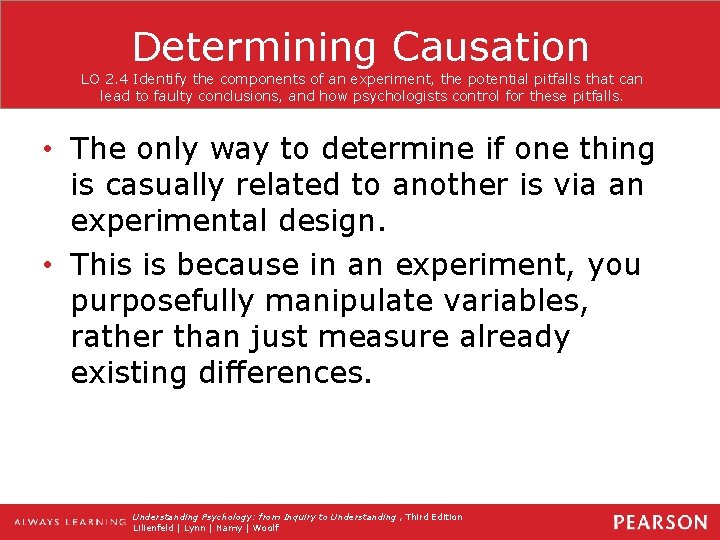 Determining Causation LO 2. 4 Identify the components of an experiment, the potential pitfalls