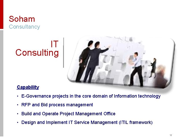 Soham Consultancy IT Consulting Capability • E-Governance projects in the core domain of Information