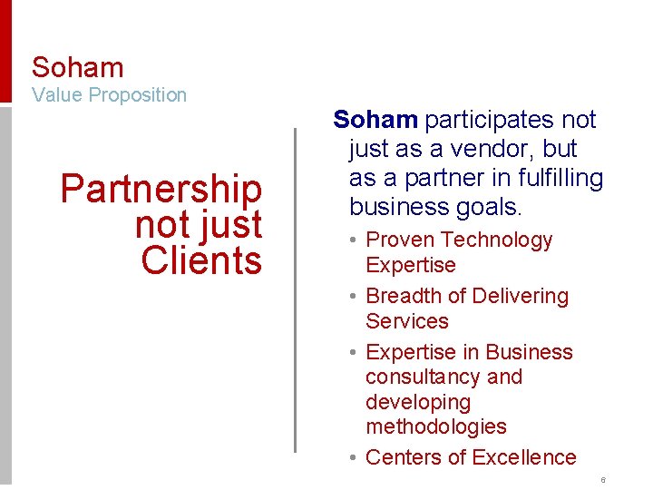 Soham Value Proposition Partnership not just Clients Soham participates not just as a vendor,