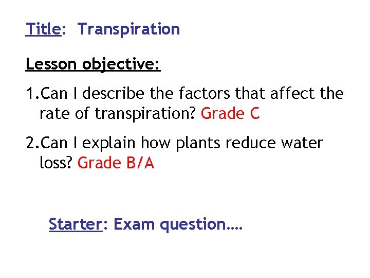 Title: Transpiration Lesson objective: 1. Can I describe the factors that affect the rate