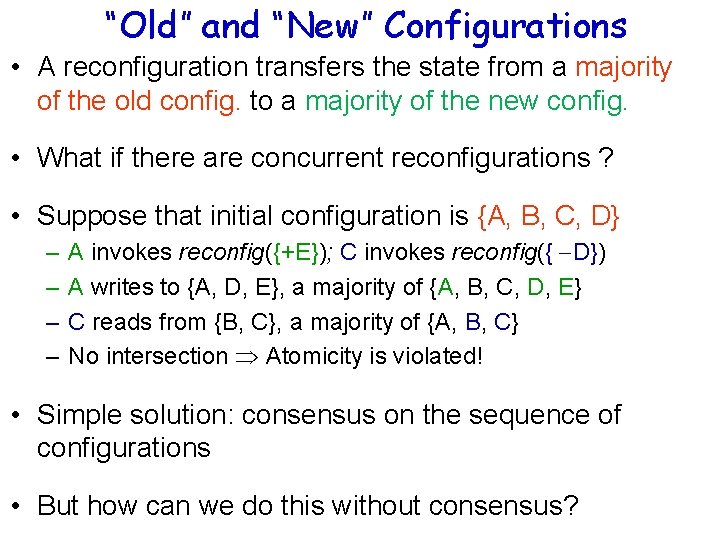 “Old” and “New” Configurations • A reconfiguration transfers the state from a majority of