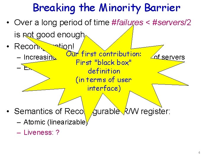 Breaking the Minority Barrier • Over a long period of time #failures < #servers/2