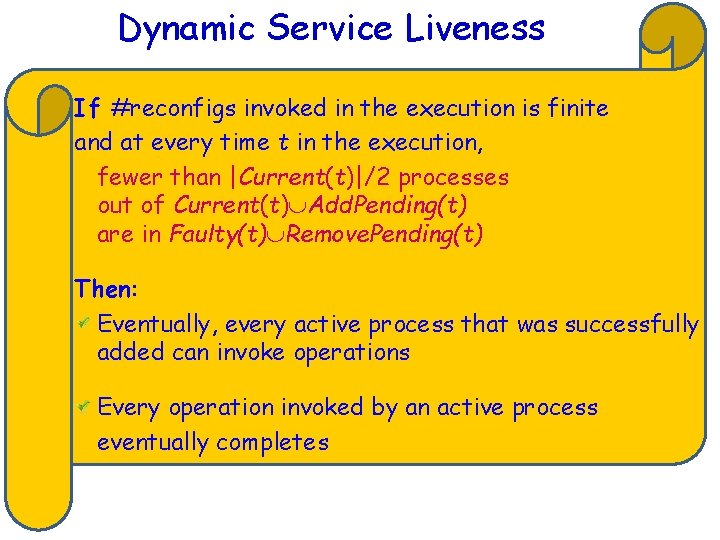 Dynamic Service Liveness If #reconfigs invoked in the execution is finite and at every