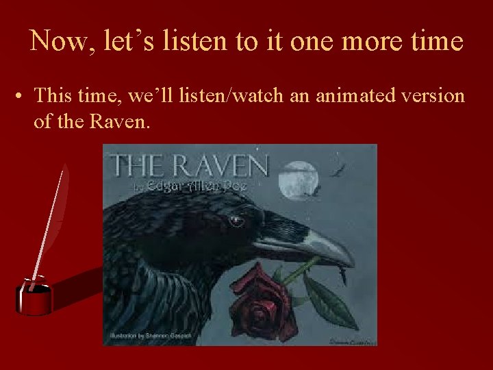 Now, let’s listen to it one more time • This time, we’ll listen/watch an
