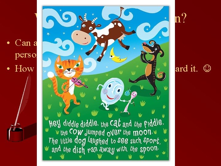 What about personification? • Can anyone give me an example of personification? • How