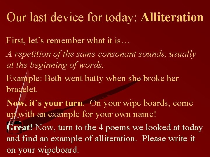 Our last device for today: Alliteration First, let’s remember what it is… A repetition