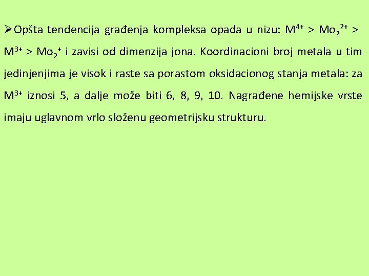 ØOpšta tendencija građenja kompleksa opada u nizu: M 4+ > Mo 22+ > M