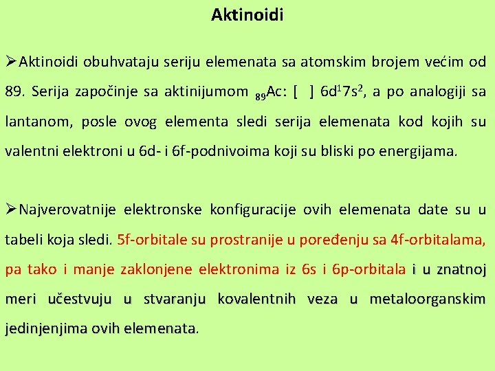 Aktinoidi ØAktinoidi obuhvataju seriju elemenata sa atomskim brojem većim od 89. Serija započinje sa