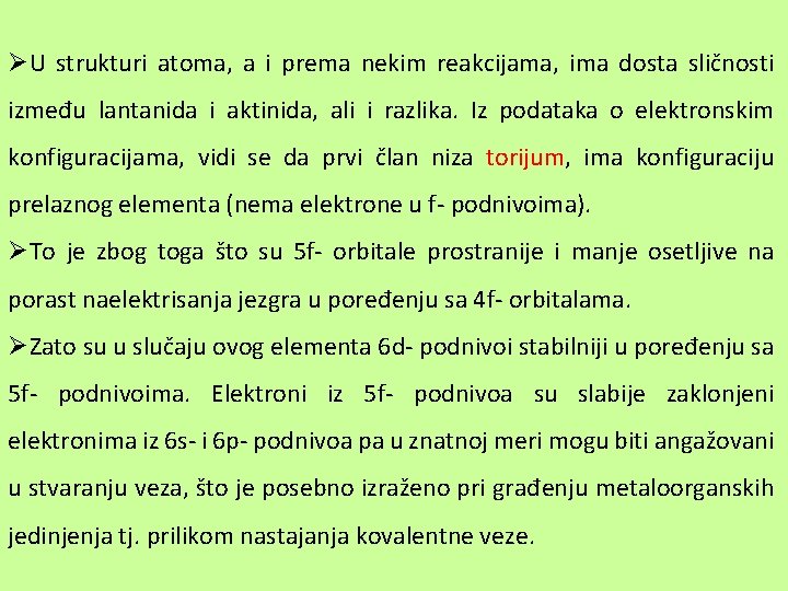 ØU strukturi atoma, a i prema nekim reakcijama, ima dosta sličnosti između lantanida i