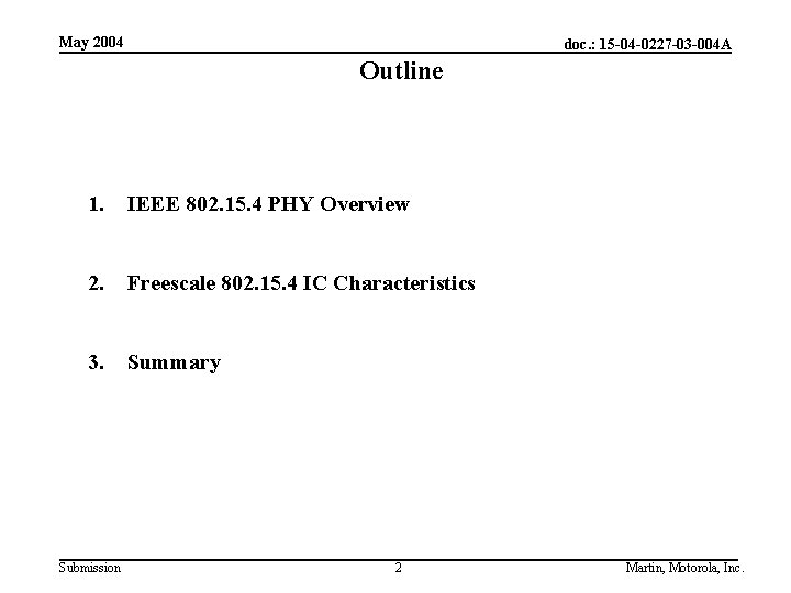 May 2004 doc. : 15 -04 -0227 -03 -004 A Outline 1. IEEE 802.