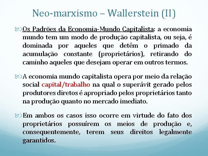 Neo-marxismo – Wallerstein (II) Os Padrões da Economia-Mundo Capitalista: a economia mundo tem um