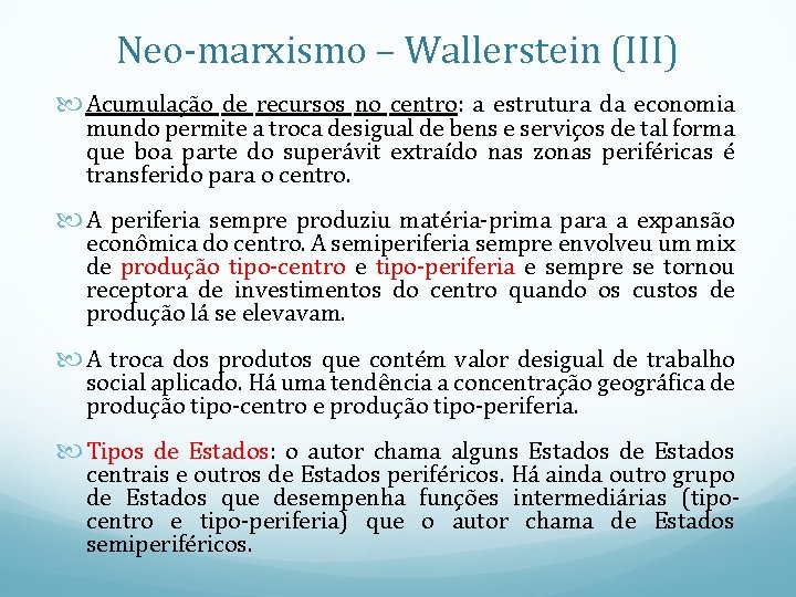 Neo-marxismo – Wallerstein (III) Acumulação de recursos no centro: a estrutura da economia mundo
